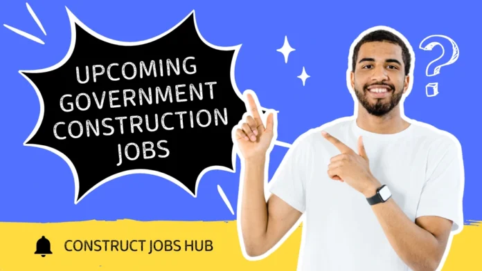 Upcoming Government Construction Jobs